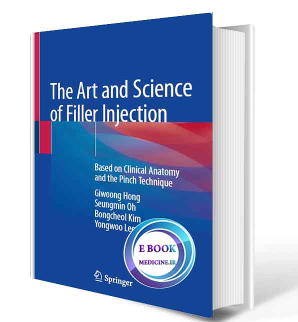 دانلود کتاب The Art and Science of Filler Injection: Based on Clinical Anatomy and the Pinch Technique2020(ORIGINAL PDF)